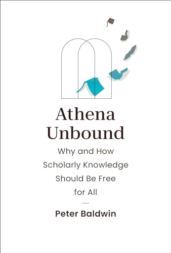 Stock image for Athena Unbound: Why and How Scholarly Knowledge Should Be Free for All for sale by BooksRun