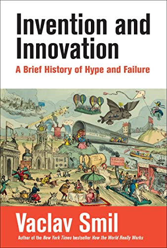 Beispielbild fr Invention and Innovation: A Brief History of Hype and Failure zum Verkauf von Bellwetherbooks