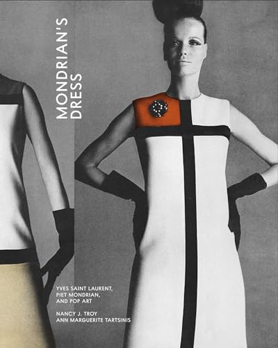 Beispielbild fr Mondrian  s Dress: Yves Saint Laurent, Piet Mondrian, and Pop Art zum Verkauf von Monster Bookshop