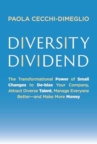 Stock image for Diversity Dividend: The Transformational Power of Small Changes to Debias Your Company, Attract Divrse Talent, Manage Everyone Better and for sale by ThriftBooks-Dallas