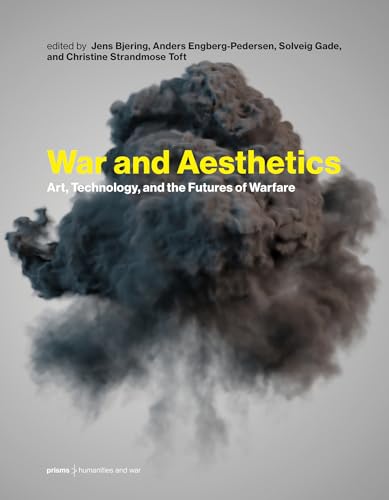 Imagen de archivo de War and Aesthetics: Art, Technology, and the Futures of Warfare (Prisms: Humanities and War) a la venta por Books From California