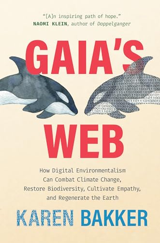 Beispielbild fr Gaia's Web: How Digital Environmentalism Can Combat Climate Change, Restore Biodiversity, Cultivate Empathy, and Regenerate the Ea zum Verkauf von ThriftBooks-Atlanta