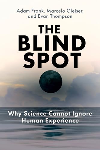 9780262048804: The Blind Spot: Why Science Cannot Ignore Human Experience