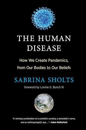 Beispielbild fr The Human Disease: How We Create Pandemics, from Our Bodies to Our Beliefs zum Verkauf von Monster Bookshop