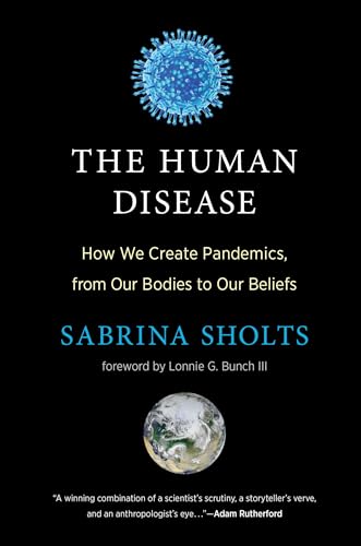 Stock image for The Human Disease: How We Create Pandemics, from Our Bodies to Our Beliefs for sale by Monster Bookshop