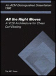 All the Right Moves: A VLSI Architecture for Chess (ACM Distinguished Dissertation)