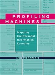 Profiling Machines: Mapping the Personal Information Economy (9780262050739) by Elmer, Greg