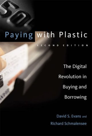 Paying With Plastic: The Digital Revolution In Buying And Borrowing (9780262050777) by Evans, David S.; Schmalensee, Richard
