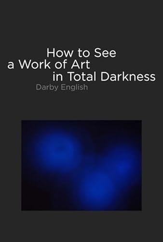 9780262050838: How to See a Work of Art in Total Darkness