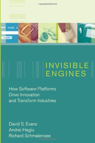 Invisible Engines: How Software Platforms Drive Innovation And Transform Industries (9780262050852) by Evans, David S.; Hagiu, Andrei; Schmalensee, Richard