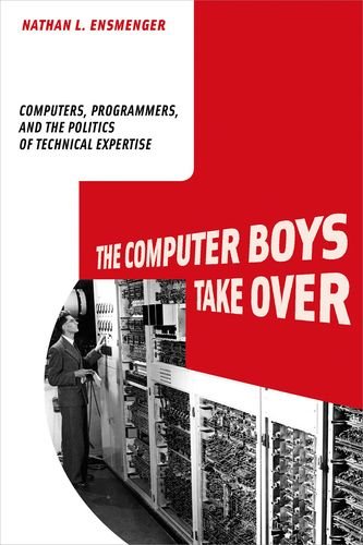 9780262050937: The Computer Boys Take over: Computers, Programmers, and the Politics of Technical Expertise