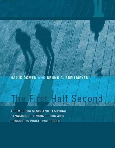 Imagen de archivo de The First Half Second: The Microgenesis and Temporal Dynamics of Unconscious and Conscious Visual Processes (The MIT Press) a la venta por Bellwetherbooks