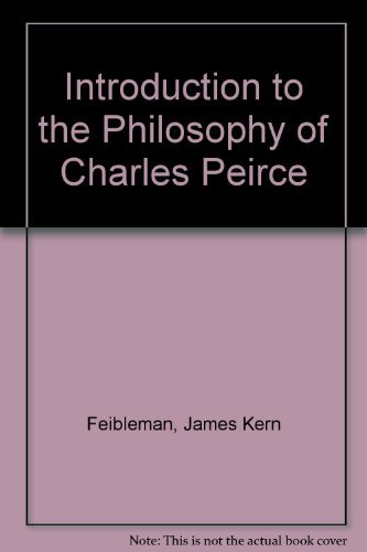 Beispielbild fr An introduction to the philosophy of Charles S. Peirce,: Interpreted as a system, zum Verkauf von ThriftBooks-Dallas