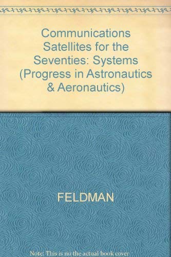 Communication Satellites for the 70's: Systems. A Collection of Technical Papers.