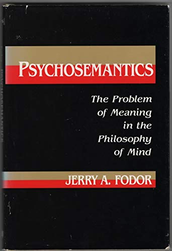 Stock image for Psychosemantics : The Problem of Meaning in the Philosophy of Mind for sale by Better World Books