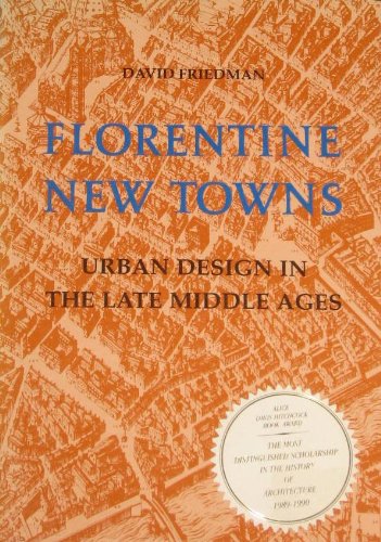 Florentine New Towns: Urban Design in the Late Middle Ages (AMERICAN MONOGRAPH SERIES) (9780262061131) by Friedman, David