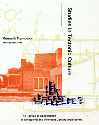 9780262061735: Studies in Tectonic Culture: The Poetics of Construction in Nineteenth and Twentieth Century Architecture