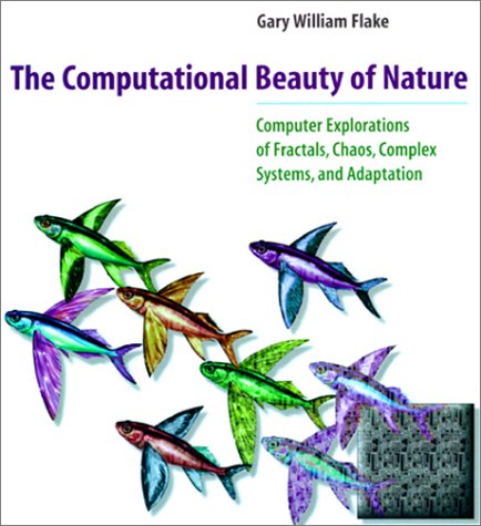 9780262062008: The Computational Beauty of Nature: Computer Explorations of Fractals, Chaos, Complex Systems, and Adaptation