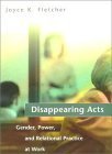 Beispielbild fr Disappearing Acts : Gender, Power, and Relational Practice at Work zum Verkauf von Better World Books