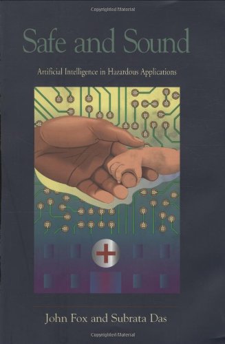 Safe and Sound: Artificial Intelligence in Hazardous Applications (9780262062114) by Fox, John; Das, Subrata Kumar; American Association For Artificial Intelligence