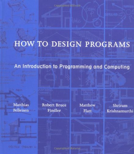 Imagen de archivo de How to Design Programs: An Introduction to Programming and Computing a la venta por -OnTimeBooks-