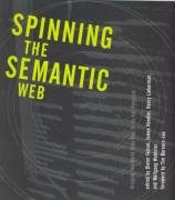 Beispielbild fr Spinning the Semantic Web : Bringing the World Wide Web to Its Full Potential zum Verkauf von Better World Books