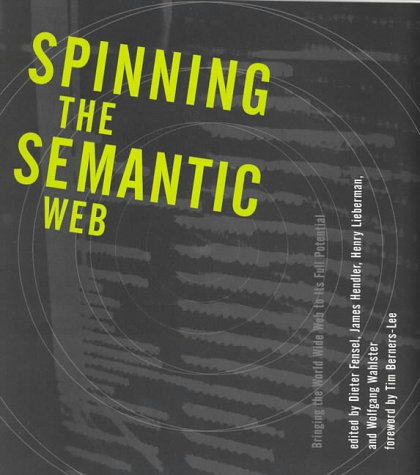 Stock image for Spinning the Semantic Web: Bringing the World Wide Web to Its Full Potential for sale by Bellwetherbooks
