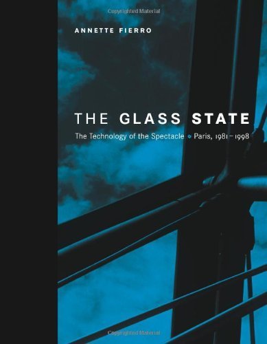 The Glass State. The Technology of the Spectacle, Paris 1981-1998