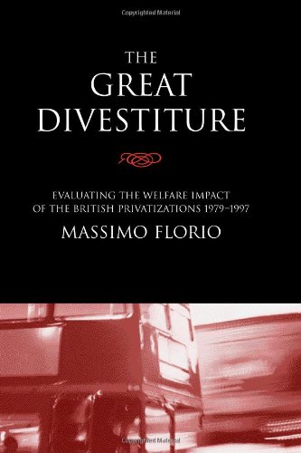 Imagen de archivo de The Great Divestiture: Evaluating the Welfare Impact of the British Privatizations, 1979-1997 a la venta por Bellwetherbooks