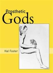 9780262062428: Prosthetic Gods (An October Book)