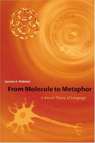 Imagen de archivo de From Molecule to Metaphor: A Neural Theory of Language (MIT Press) a la venta por SecondSale