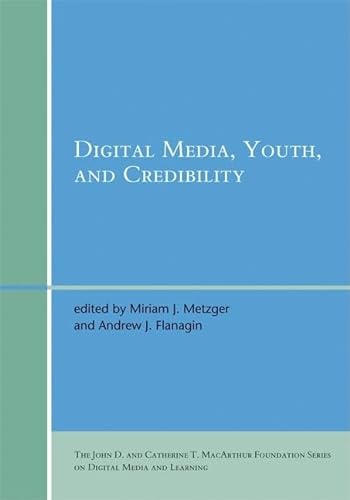 Beispielbild fr Digital Media, Youth, and Credibility (The John D. and Catherine T. MacArthur Foundation Series on Digital Media and Learning) zum Verkauf von Bellwetherbooks