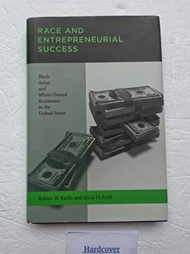 

Race and Entrepreneurial Success: Black, Asian, and White-Owned Businesses in the United States