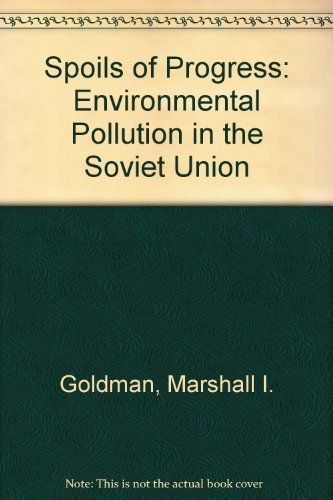 Beispielbild fr The Spoils of Progress : Environmental Pollution in the Soviet Union zum Verkauf von Better World Books: West