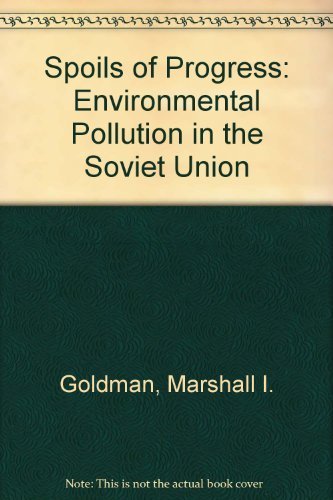 Stock image for The Spoils of Progress : Environmental Pollution in the Soviet Union for sale by Better World Books: West