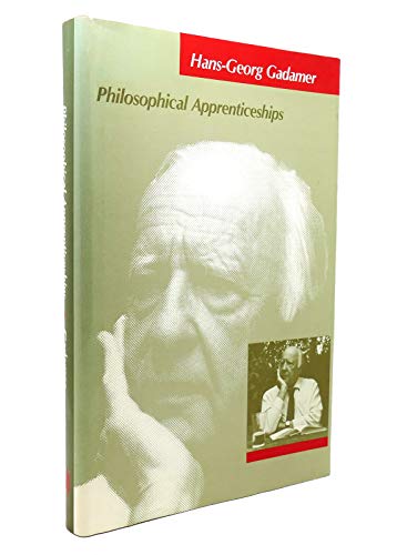 Philosophical Apprenticeships (Studies in Contemporary German Social Thought) (9780262070928) by Gadamer, Hans-Georg
