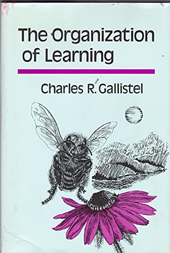 9780262071130: Gallistel: The Organization Of Learning (cloth) (Learning, Development and Conceptual Change)