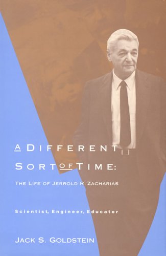 9780262071383: A Different Sort of Time: The Life of Jerrold R. Zacharias - Scientist, Engineer, Educator
