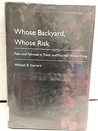 Beispielbild fr Whose Backyard, Whose Risk : Fear and Fairness in Toxic and Nuclear Waste Siting zum Verkauf von Better World Books