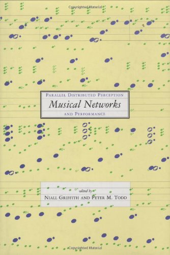 Beispielbild fr Musical Networks: Parallel Distributed Perception and Performance zum Verkauf von Bellwetherbooks