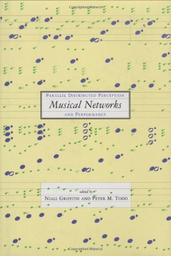 9780262071819: Musical Networks: Parallel Distributed Perception and Performance (A Bradford Book)