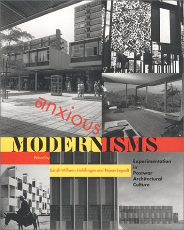 Beispielbild fr Anxious Modernisms: Experimentation in Postwar Architectural Culture zum Verkauf von Hennessey + Ingalls