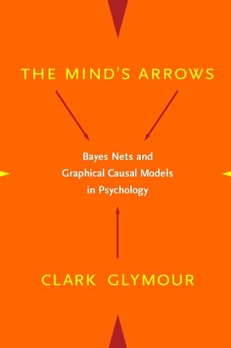 Beispielbild fr The Mind's Arrows : Bayes Nets and Graphical Causal Models in Psychology zum Verkauf von Better World Books