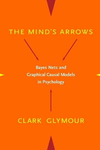 9780262072205: The Mind's Arrows: Bayes Nets and Graphical Causal Models in Psychology (A Bradford Book)