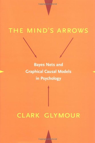 9780262072205: The Mind's Arrows: Bayes Nets and Graphical Causal Models in Psychology (A Bradford Book)