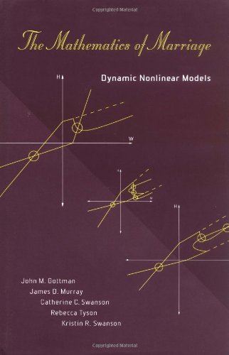 The Mathematics of Marriage: Dynamic Nonlinear Models (9780262072267) by John Mordechai Gottman; James D. Murray; Catherine Swanson; Rebecca Tyson; Kristin R. Swanson