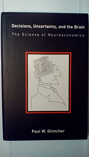 Stock image for Decisions, Uncertainty & the Brain  " The Science of Neuroeconomics for sale by WorldofBooks