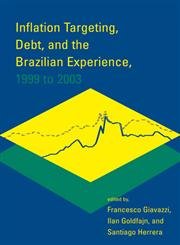 9780262072595: Inflation Targeting, Debt, and the Brazilian Experience, 1999 to 2003