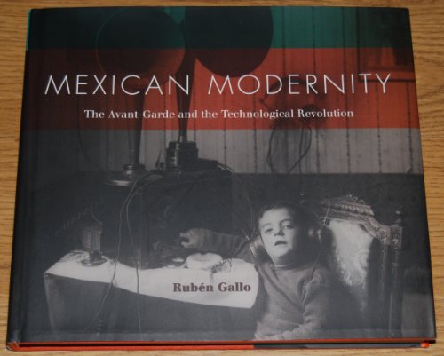 9780262072649: Mexican Modernity: The Avant-Garde and the Technological Revolution