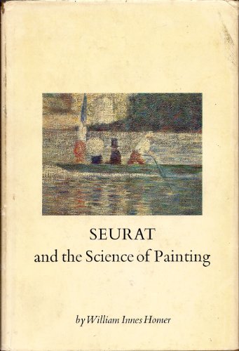 HOMER: SEURAT SCIENCE OF PAINTING (CLO (9780262080187) by [Seurat, Georges] Homer, William Innes